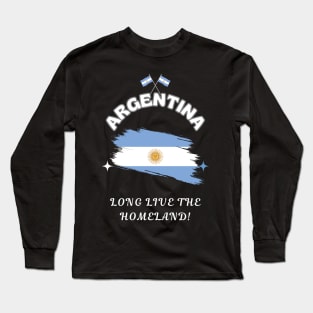 Argentina Pride, Long Live the Homeland Long Sleeve T-Shirt